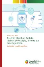 Assédio Moral no âmbito laboral do estágio, afronta da ordem jurídica