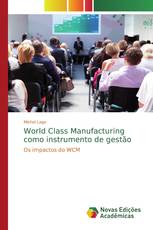 World Class Manufacturing como instrumento de gestão