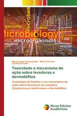 Toxicidade e mecanismo de ação sobre leveduras e dermatófitos