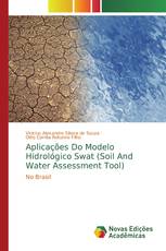Aplicações Do Modelo Hidrológico Swat (Soil And Water Assessment Tool)