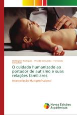 O cuidado humanizado ao portador de autismo e suas relações familiares