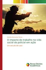 O impacto do trabalho na vida social do policial em ação