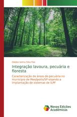 Integração lavoura, pecuária e floresta