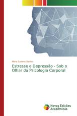 Estresse e Depressão - Sob o Olhar da Psicologia Corporal