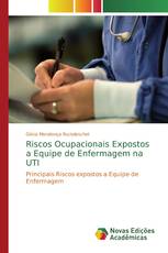 Riscos Ocupacionais Expostos a Equipe de Enfermagem na UTI