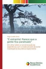 "É estranho! Parece que a gente fica paralisado"