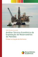 Análise Técnica-Econômica da Explotação de Reservatórios de Petróleo