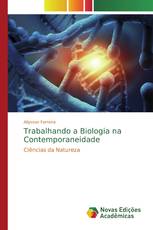 Trabalhando a Biologia na Contemporaneidade