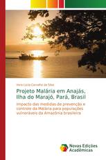 Projeto Malária em Anajás, Ilha do Marajó, Pará, Brasil