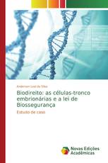 Biodireito: as células-tronco embrionárias e a lei de Biossegurança