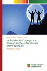 A Satisfação Conjugal e a Comunicação entre Casais Heterosexuais