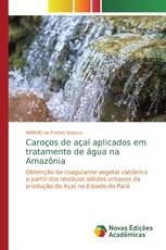 Caroços de açaí aplicados em tratamento de água na Amazônia