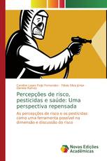 Percepções de risco, pesticidas e saúde: Uma perspectiva repensada
