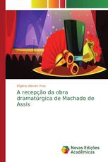 A recepção da obra dramatúrgica de Machado de Assis