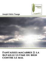 Fantaisies macabres 2: la bataille ultime du bien contre le mal