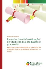 Reconhecimento/revalidação de títulos de pós-graduação e graduação