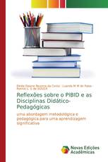 Reflexões sobre o PIBID e as Disciplinas Didático-Pedagógicas