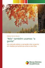 "Nós" também usamos "a gente"