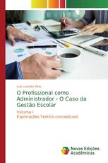 O Profissional como Administrador - O Caso da Gestão Escolar