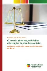 O uso do ativismo judicial na efetivação de direitos sociais: