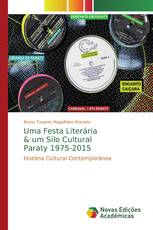 Uma Festa Literária & um Silo Cultural Paraty 1975-2015