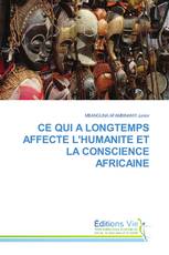 CE QUI A LONGTEMPS AFFECTE L'HUMANITE ET LA CONSCIENCE AFRICAINE