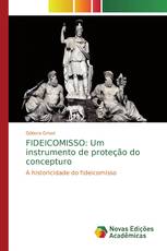 FIDEICOMISSO: Um instrumento de proteção do concepturo