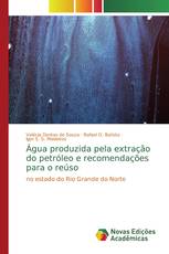 Água produzida pela extração do petróleo e recomendações para o reúso