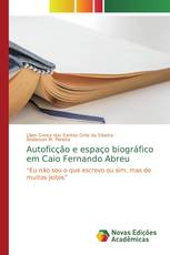 Autoficção e espaço biográfico em Caio Fernando Abreu
