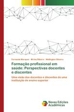 Formação profissional em saúde: Perspectivas docentes e discentes