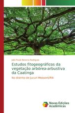 Estudos fitogeográficos da vegetação arbórea-arbustiva da Caatinga