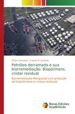 Petróleo derramado e sua biorremediação: Biopolímero, cristal residual