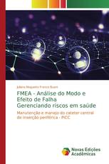 FMEA - Análise do Modo e Efeito de Falha Gerenciando riscos em saúde