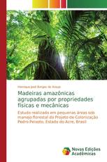 Madeiras amazônicas agrupadas por propriedades físicas e mecânicas