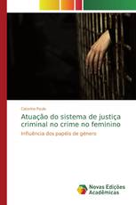 Atuação do sistema de justiça criminal no crime no feminino