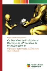 Os Desafios do Profissional Docente nos Processos de Inclusão Escolar