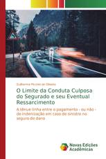 O Limite da Conduta Culposa do Segurado e seu Eventual Ressarcimento