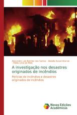 A investigação nos desastres originados de incêndios