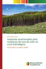 Impactos ocasionados pela mudança de uso do solo no ciclo hidrológico