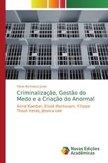 Criminalização, Gestão do Medo e a Criação do Anormal