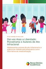 Dai-vos Asas a Liberdade: Psicodrama e Autores de Ato Infracional