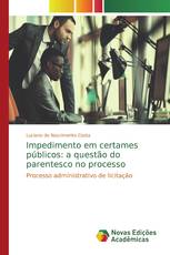 Impedimento em certames públicos: a questão do parentesco no processo