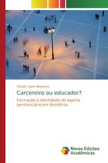 Carcereiro ou educador?