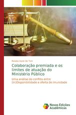 Colaboração premiada e os limites de atuação do Ministério Público