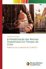 A Flexibilização das Normas Trabalhistas em Tempos de Crise