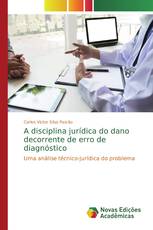 A disciplina jurídica do dano decorrente de erro de diagnóstico