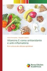 Vitamina E como antioxidante e anti-inflamatório