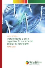 Instabilidade e auto-organização do sistema celular cancerígeno