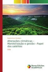 Alterações climáticas - Monitorização e gestão - Papel dos satélites