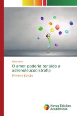O amor poderia ter sido a adrenoleucodistrofia